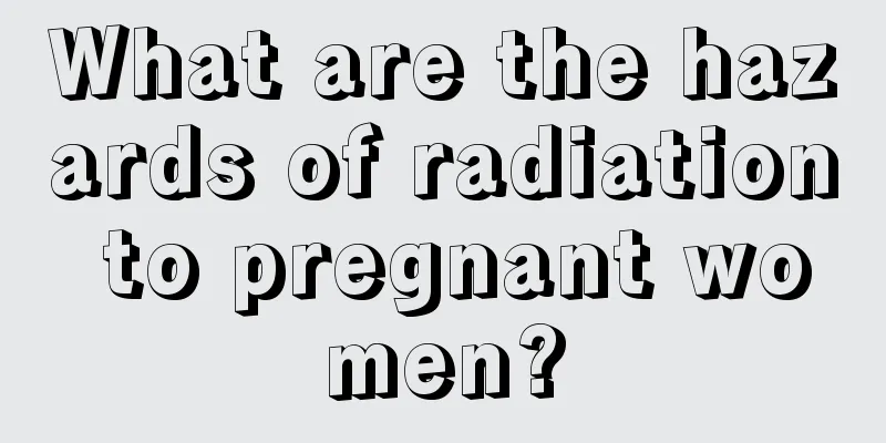 What are the hazards of radiation to pregnant women?