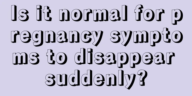 Is it normal for pregnancy symptoms to disappear suddenly?