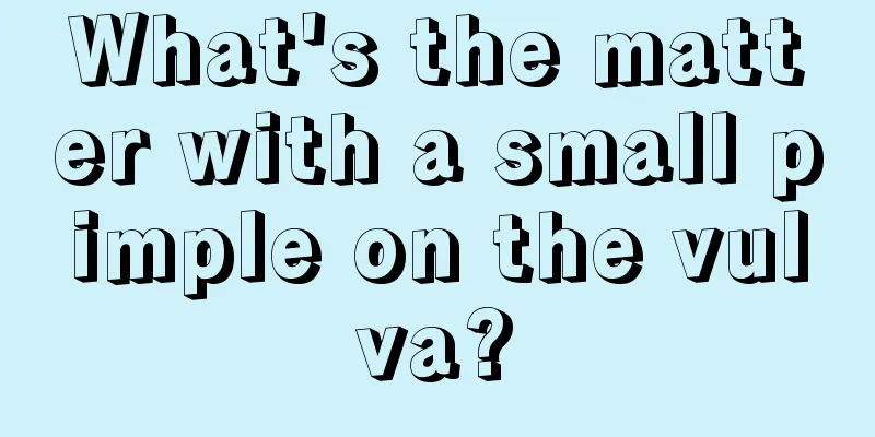 What's the matter with a small pimple on the vulva?