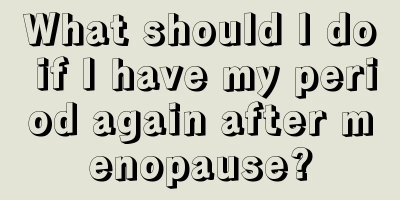 What should I do if I have my period again after menopause?