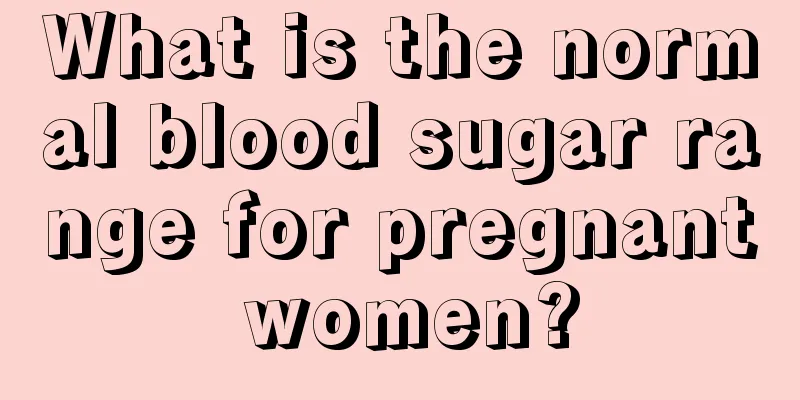 What is the normal blood sugar range for pregnant women?