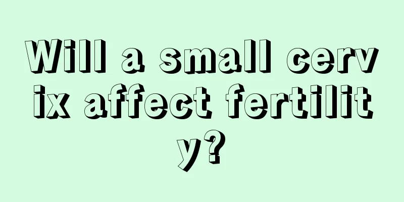 Will a small cervix affect fertility?