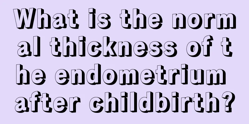 What is the normal thickness of the endometrium after childbirth?