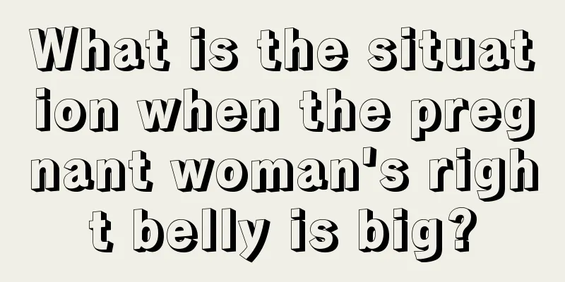 What is the situation when the pregnant woman's right belly is big?