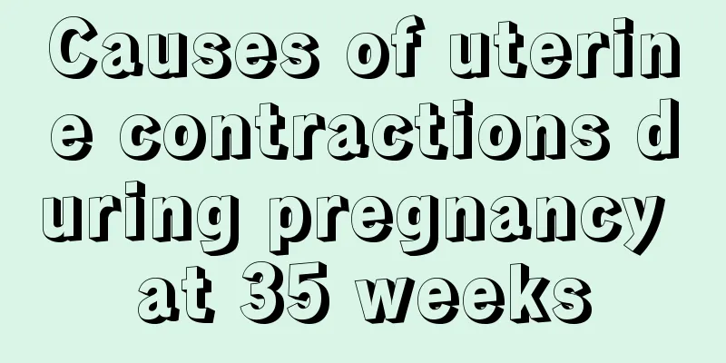 Causes of uterine contractions during pregnancy at 35 weeks