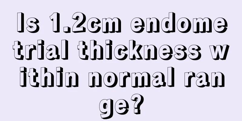 Is 1.2cm endometrial thickness within normal range?