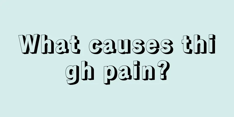 What causes thigh pain?