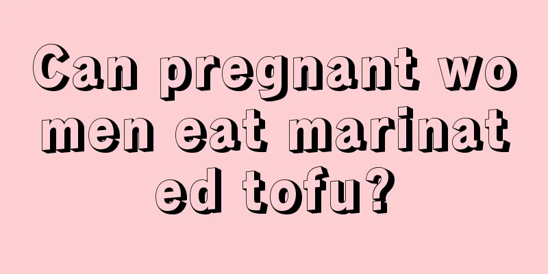 Can pregnant women eat marinated tofu?