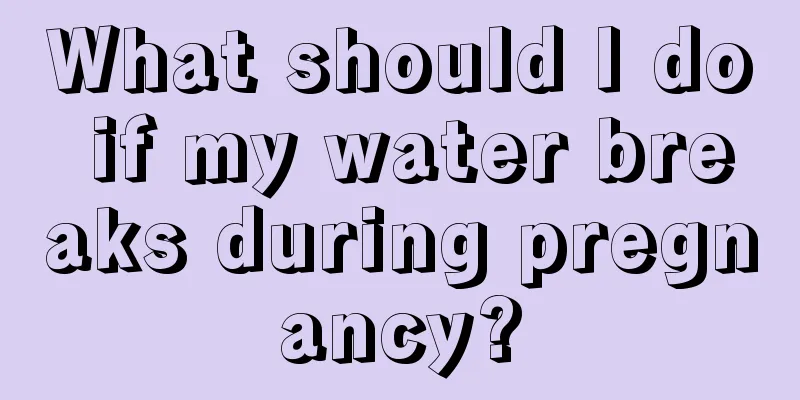 What should I do if my water breaks during pregnancy?