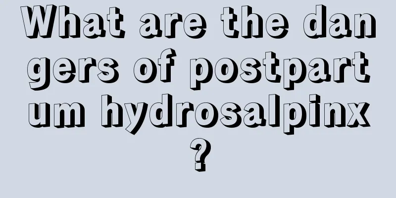 What are the dangers of postpartum hydrosalpinx?