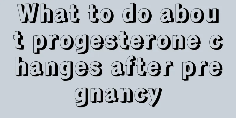 What to do about progesterone changes after pregnancy