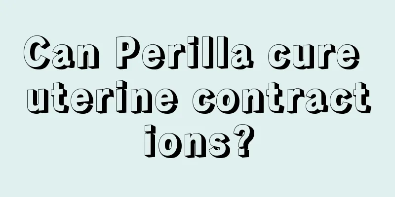 Can Perilla cure uterine contractions?