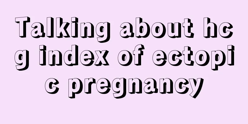 Talking about hcg index of ectopic pregnancy