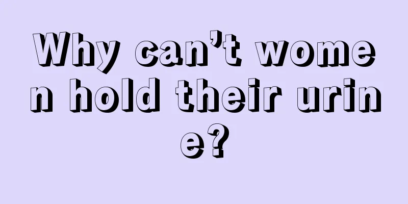 Why can’t women hold their urine?