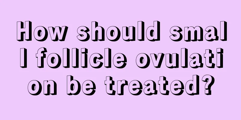 How should small follicle ovulation be treated?