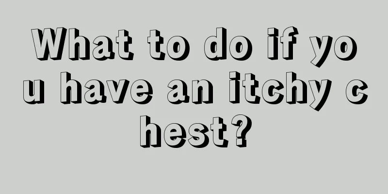 What to do if you have an itchy chest?