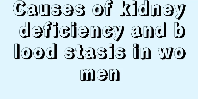 Causes of kidney deficiency and blood stasis in women