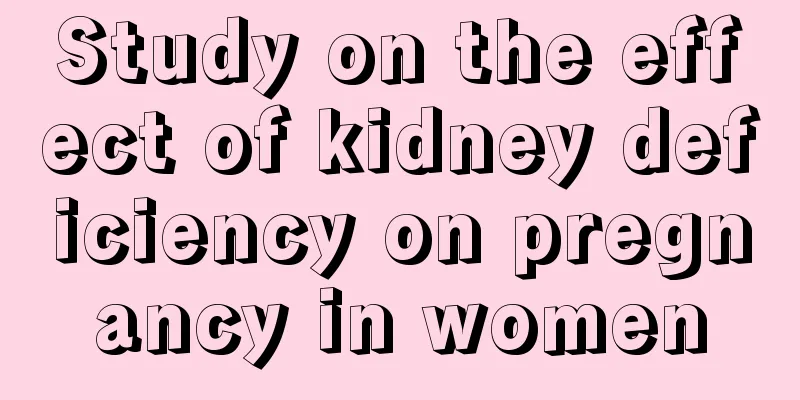 Study on the effect of kidney deficiency on pregnancy in women