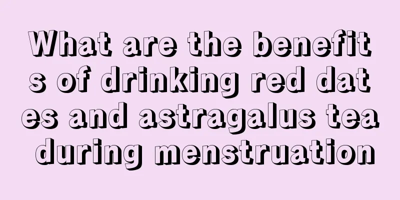 What are the benefits of drinking red dates and astragalus tea during menstruation