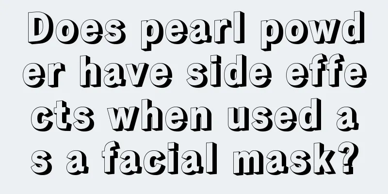 Does pearl powder have side effects when used as a facial mask?