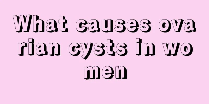 What causes ovarian cysts in women