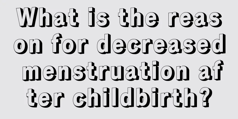 What is the reason for decreased menstruation after childbirth?