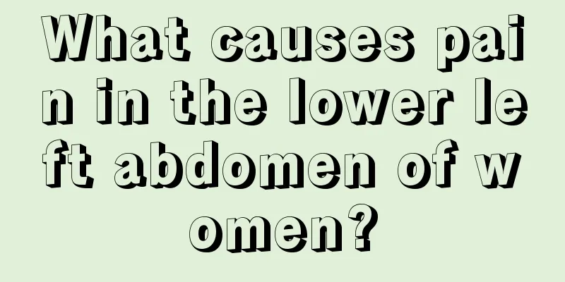 What causes pain in the lower left abdomen of women?