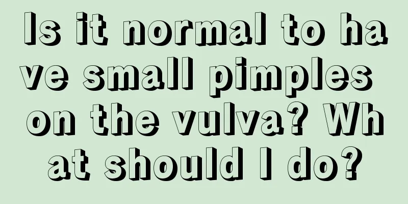 Is it normal to have small pimples on the vulva? What should I do?