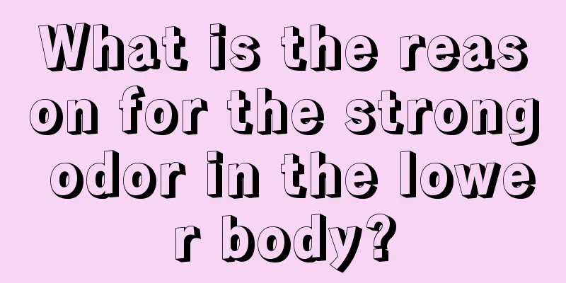 What is the reason for the strong odor in the lower body?