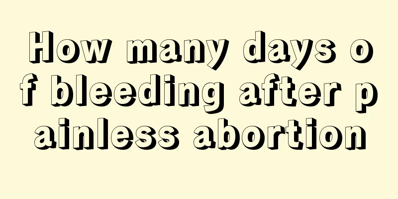 How many days of bleeding after painless abortion