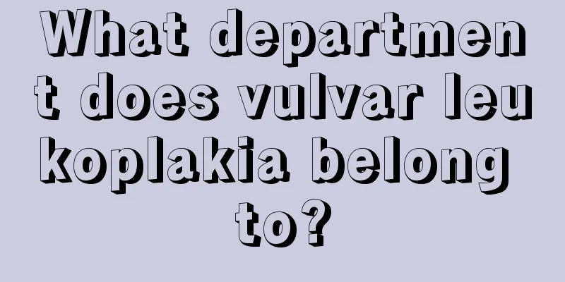 What department does vulvar leukoplakia belong to?