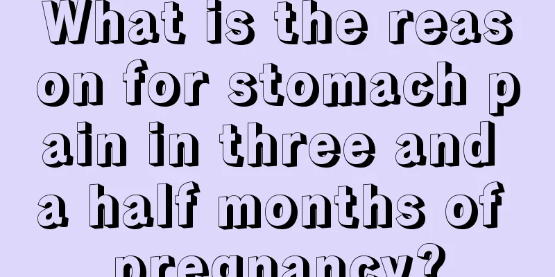 What is the reason for stomach pain in three and a half months of pregnancy?