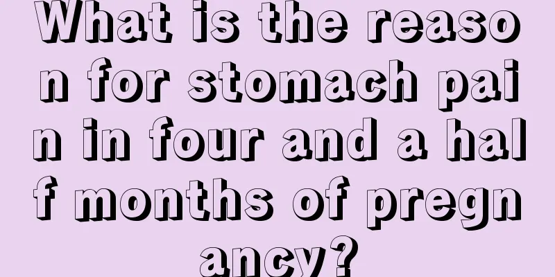 What is the reason for stomach pain in four and a half months of pregnancy?