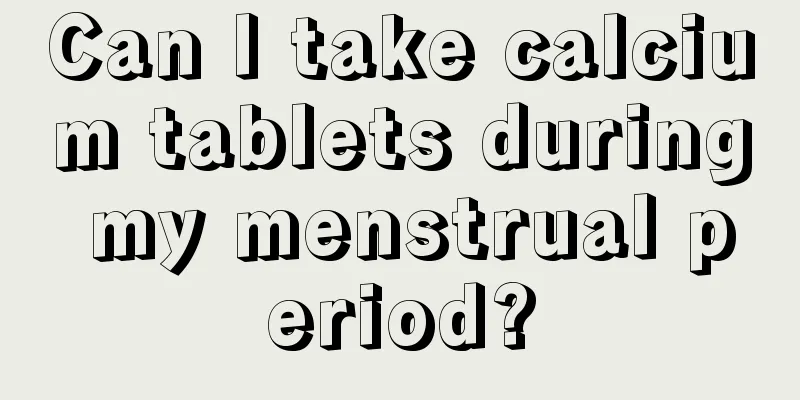 Can I take calcium tablets during my menstrual period?