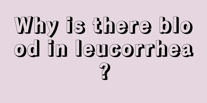 Why is there blood in leucorrhea?