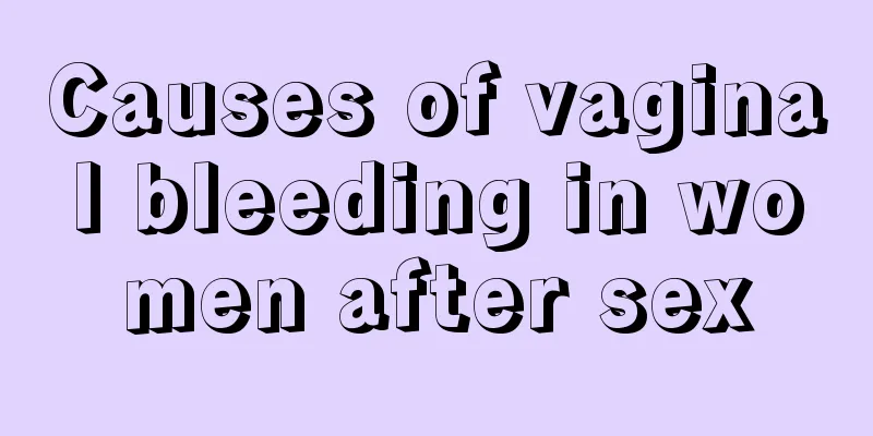 Causes of vaginal bleeding in women after sex