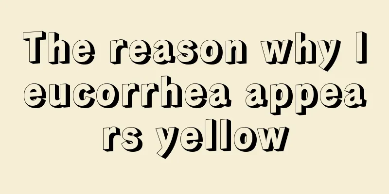 The reason why leucorrhea appears yellow