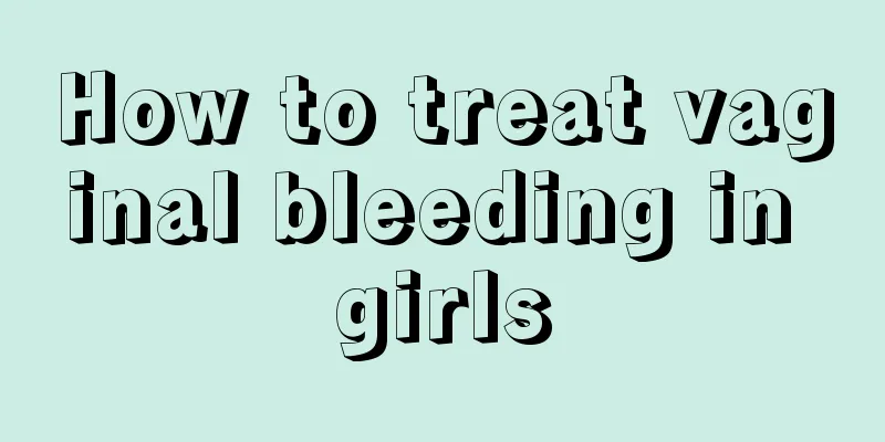 How to treat vaginal bleeding in girls