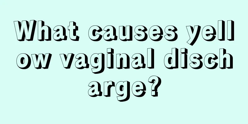 What causes yellow vaginal discharge?