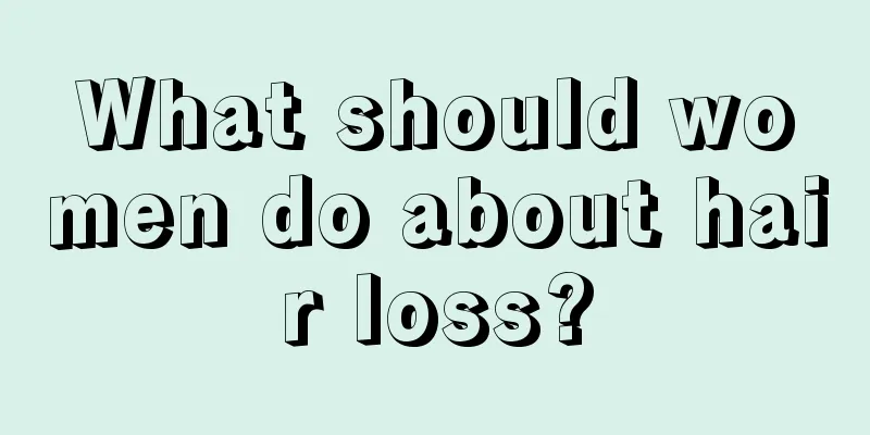 What should women do about hair loss?