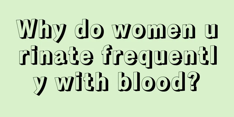 Why do women urinate frequently with blood?