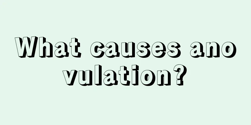 What causes anovulation?