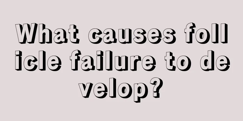 What causes follicle failure to develop?