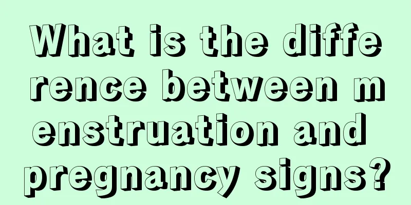 What is the difference between menstruation and pregnancy signs?