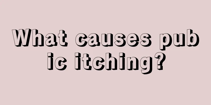 What causes pubic itching?