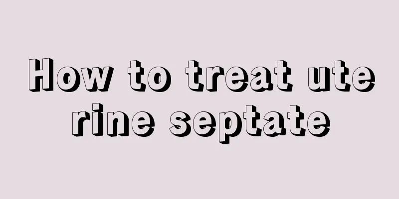 How to treat uterine septate