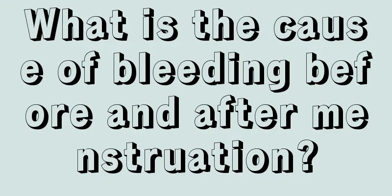 What is the cause of bleeding before and after menstruation?