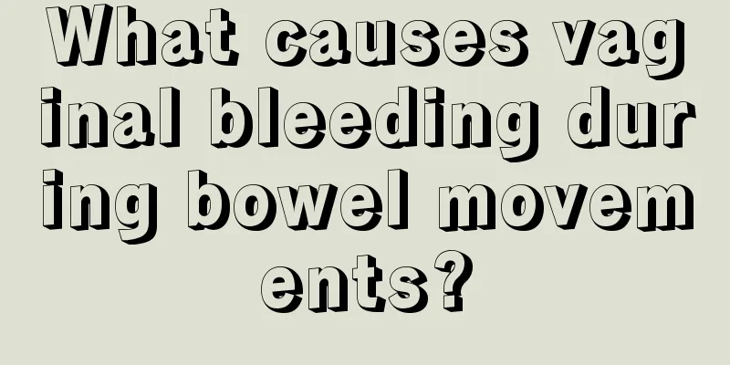 What causes vaginal bleeding during bowel movements?