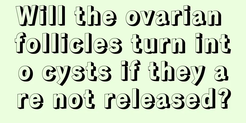 Will the ovarian follicles turn into cysts if they are not released?