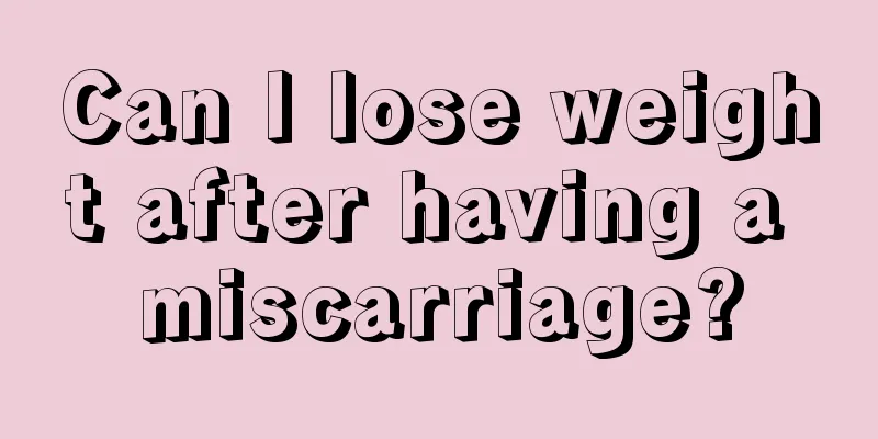 Can I lose weight after having a miscarriage?